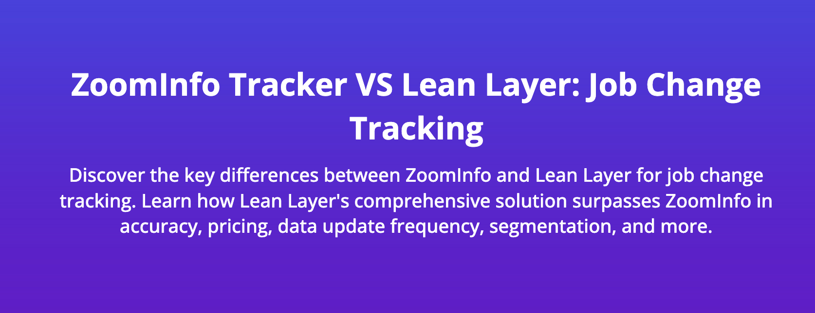 ZoomInfo Tracker VS Lean Layer Job Change Tracking